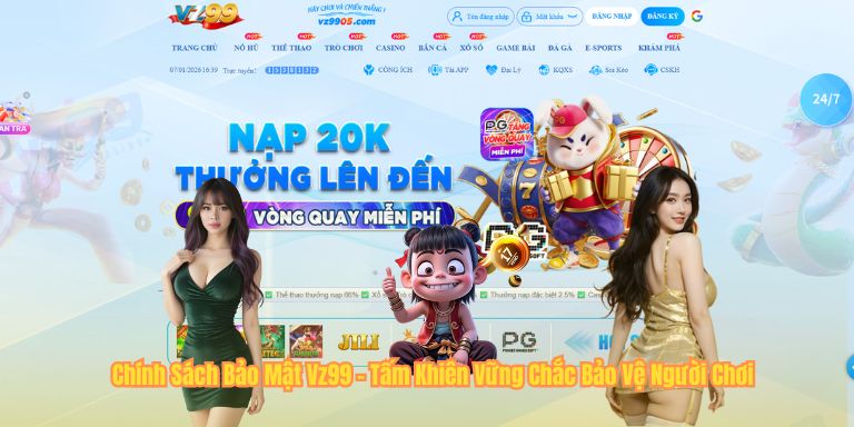 Chính Sách Bảo Mật VZ99 Chính Sách Bảo Mật Vz99 - Tấm Khiên Vững Chắc Bảo Vệ Người Chơi